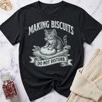 Making Biscuits - Do Not Disturb T-Shirt