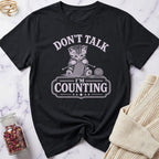 Don't Talk I'm Counting T-Shirt