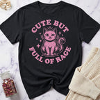 Cute But Full of Rage T-Shirt