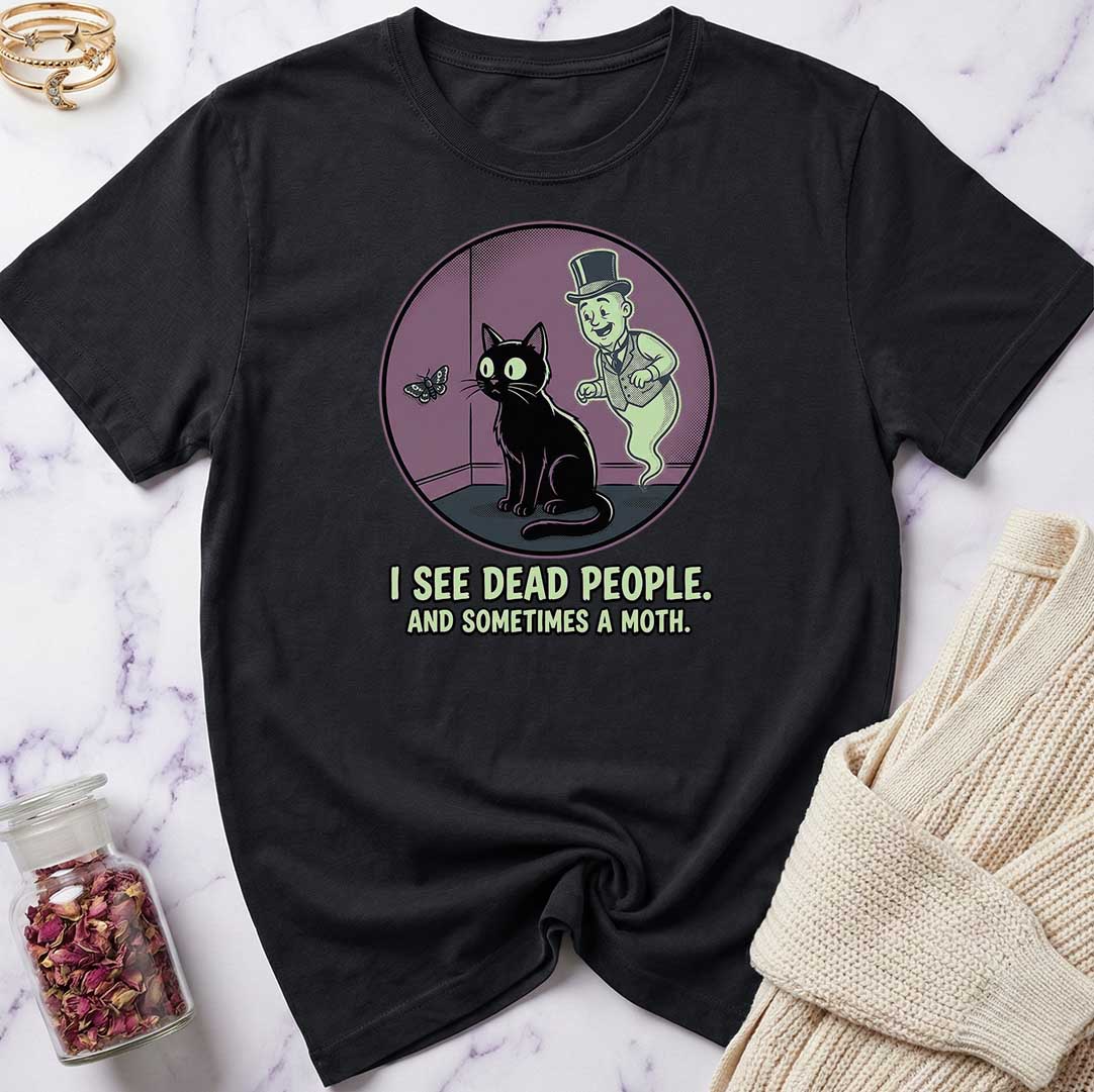 I See Dead People T-Shirt