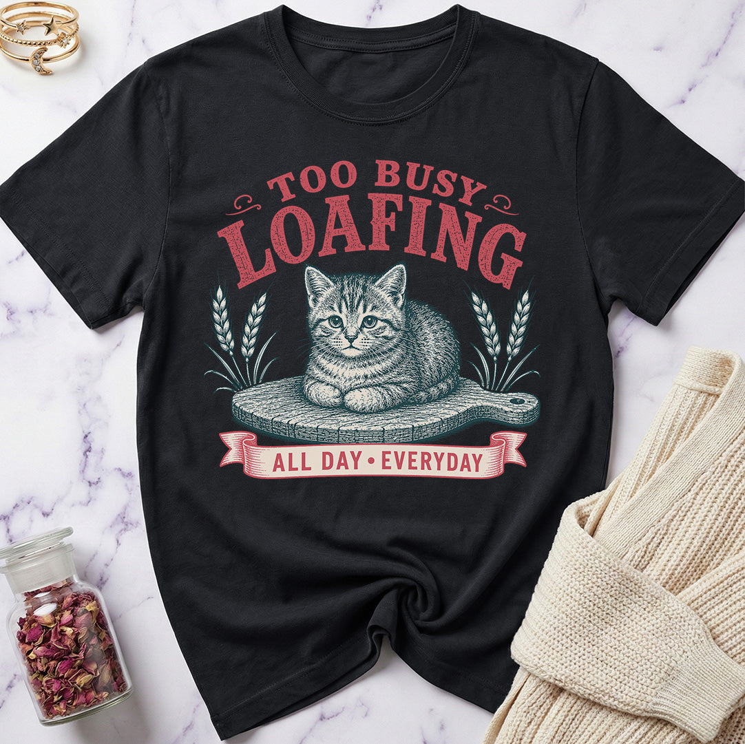 Too Busy Loafing T-Shirt