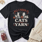 All I Need is Cats and Yarn T-Shirt