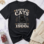 Raised by Cats since the 1900s T-Shirt