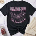 Spite Strengthens Me T-Shirt