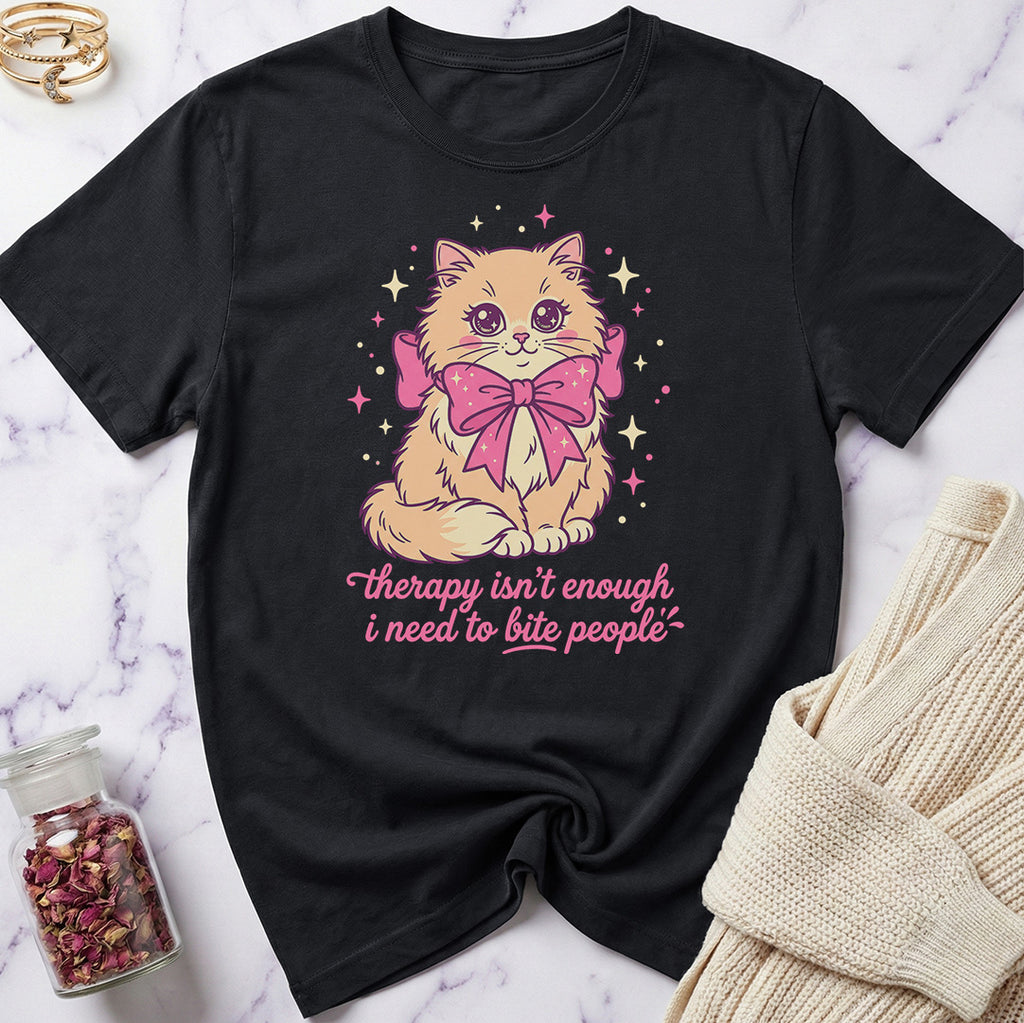 Therapy isn'r Enough... T-Shirt