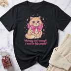 Therapy isn'r Enough... T-Shirt