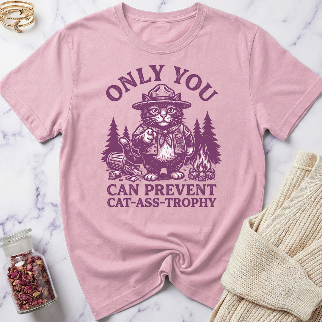 Only You Can Prevent Cat-Ass-Trophy T-Shirt