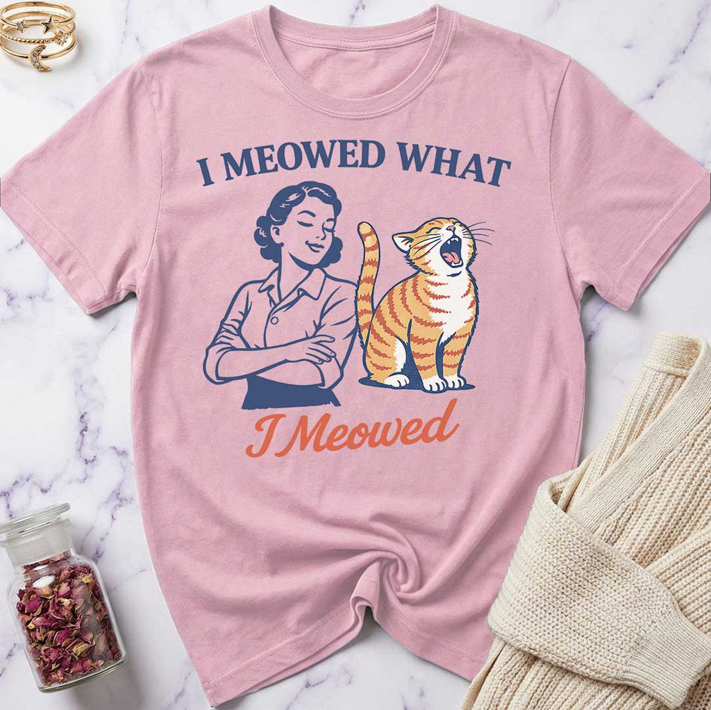 I Meowed T-Shirt