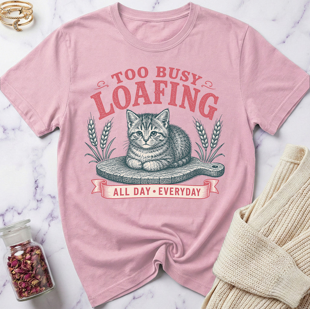 Too Busy Loafing T-Shirt