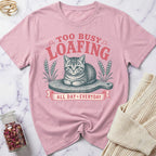 Too Busy Loafing T-Shirt