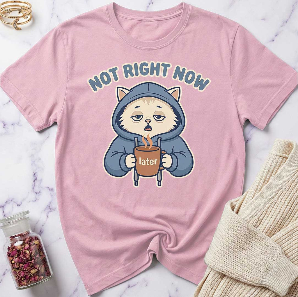 Not Right Now T-Shirt