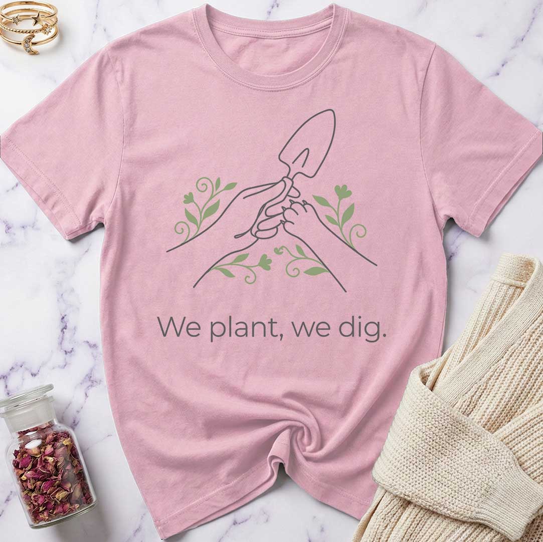 We Dig T-Shirt