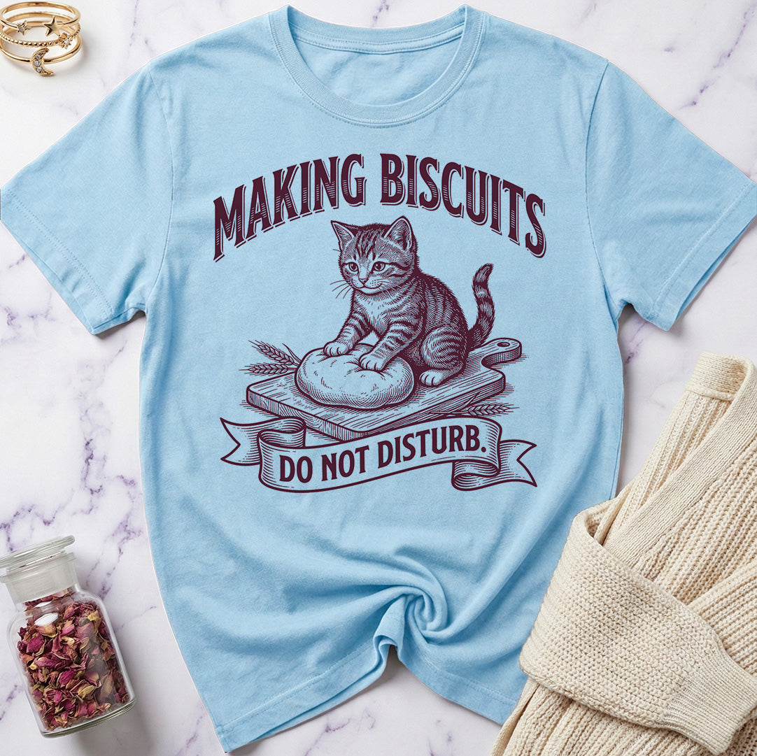 Making Biscuits - Do Not Disturb T-Shirt