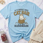 If it doesn't have Cat Hair it's not Handmade T-Shirt