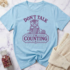 Don't Talk I'm Counting T-Shirt