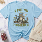 I Found this Humerus - Gardening T-Shirt