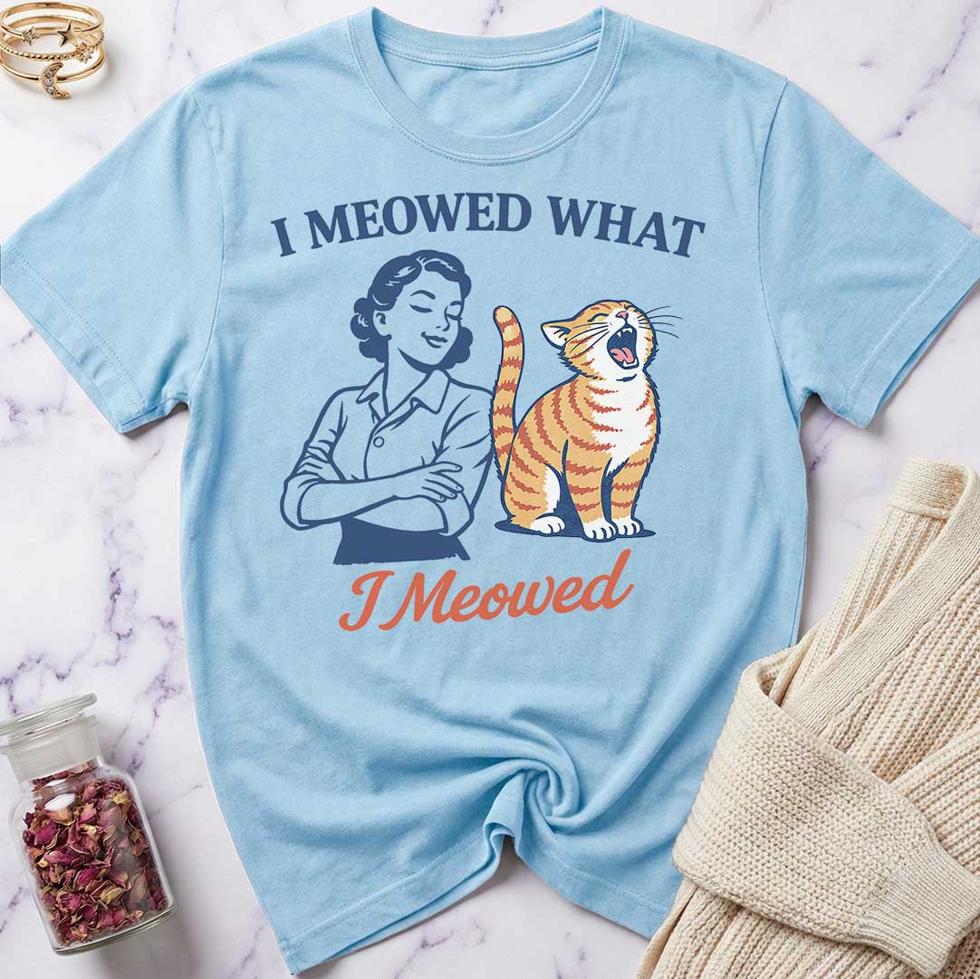 I Meowed T-Shirt