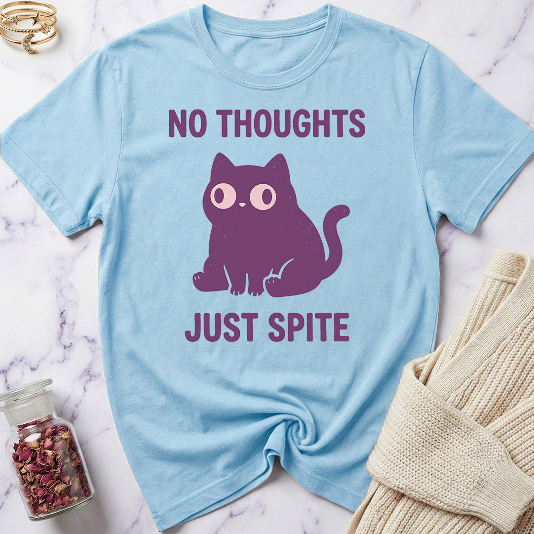 No Thoughts Just Spite T-Shirt