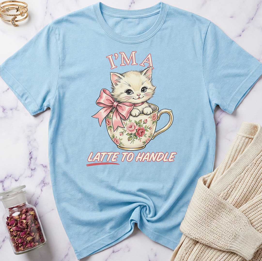 I'm Latte to Handle T-Shirt