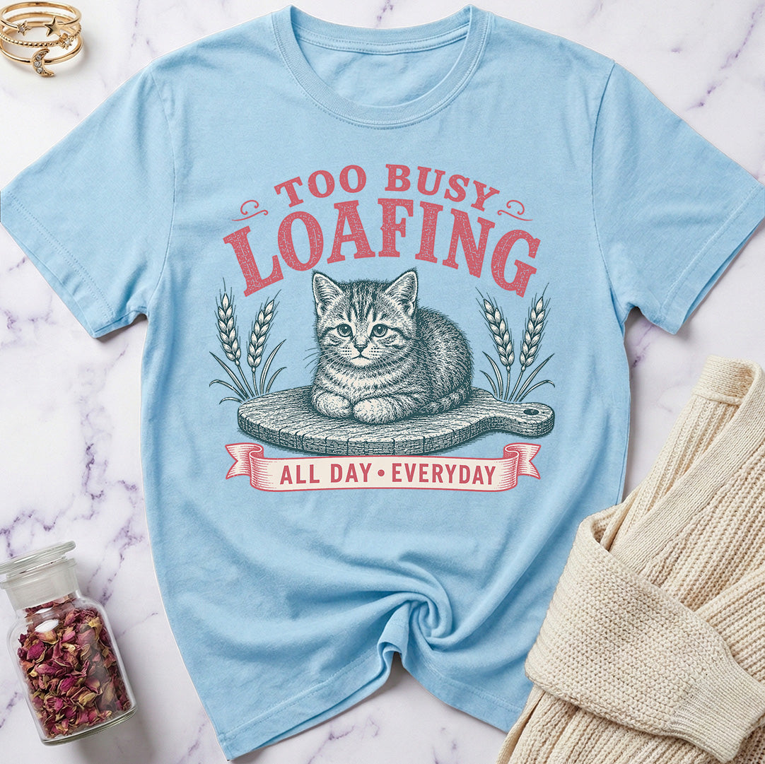 Too Busy Loafing T-Shirt