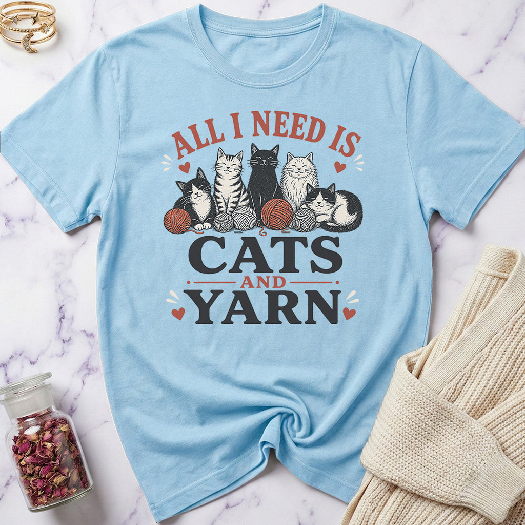 All I Need is Cats and Yarn T-Shirt
