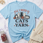 All I Need is Cats and Yarn T-Shirt