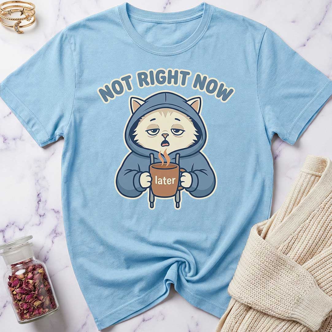 Not Right Now T-Shirt