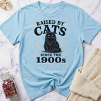 Raised by Cats since the 1900s T-Shirt