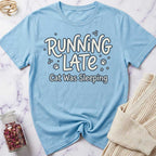 Running Late T-Shirt