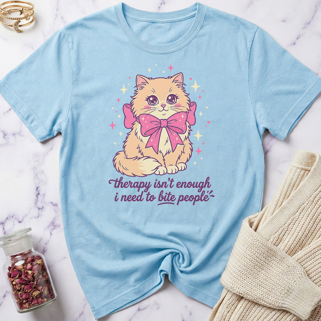 Therapy isn'r Enough... T-Shirt