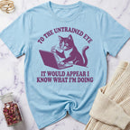 Know What I'm Doing T-Shirt