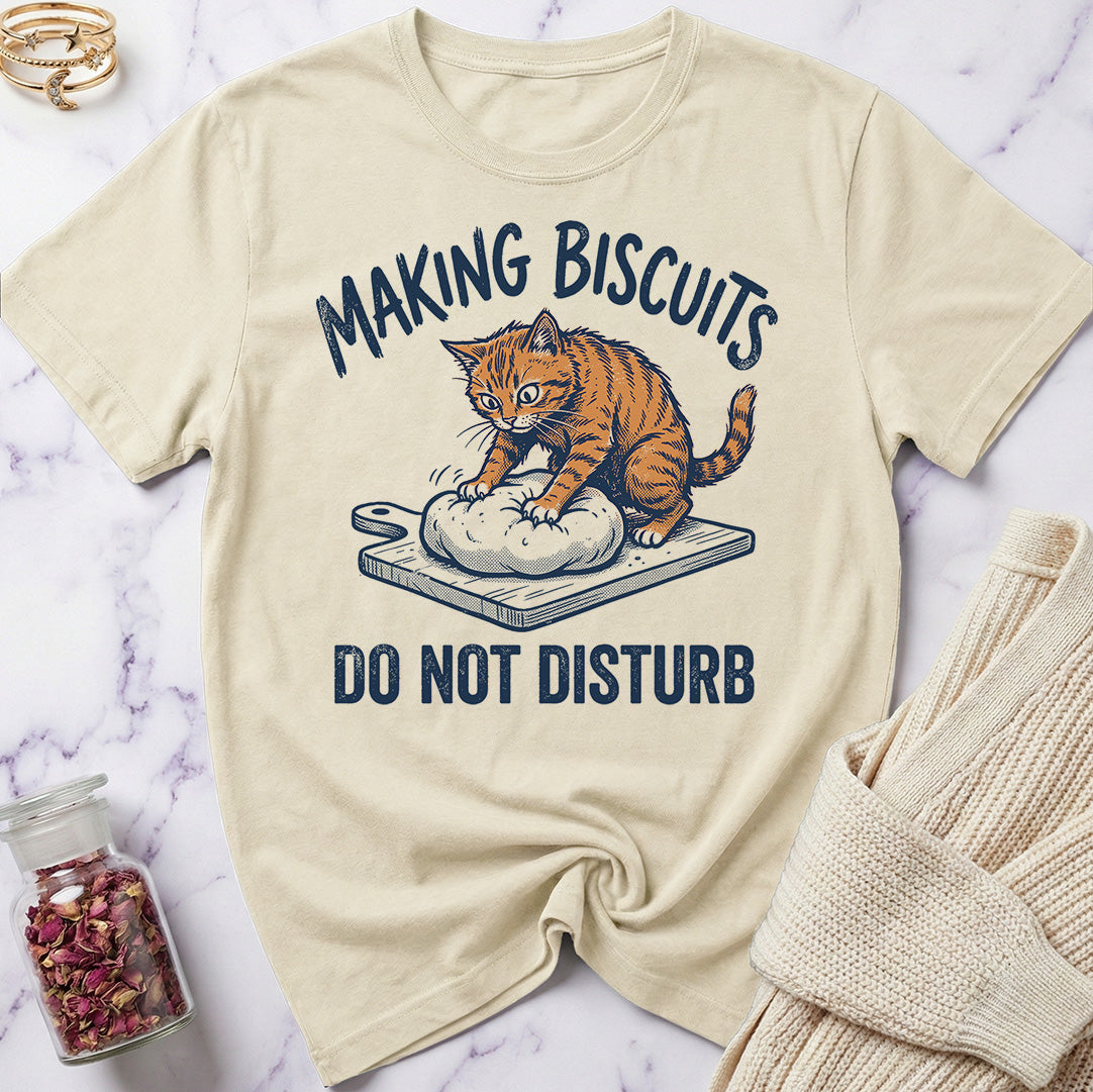 Do Not Disturb — Making Biscuits T-Shirt