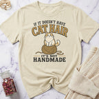 If it doesn't have Cat Hair it's not Handmade T-Shirt