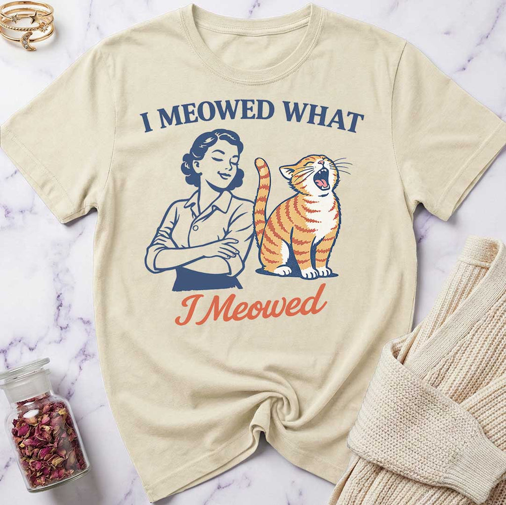 I Meowed T-Shirt