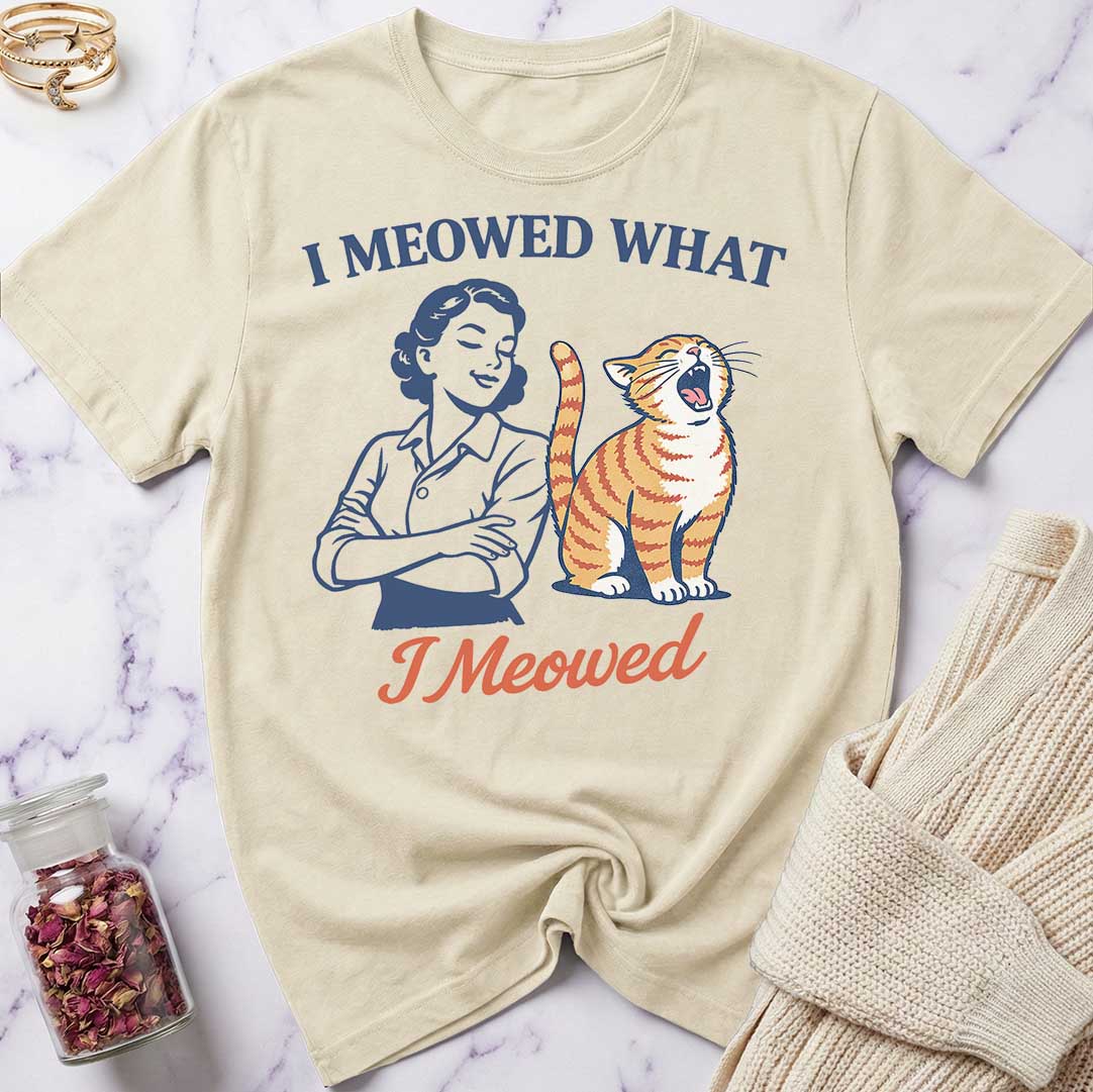 I Meowed T-Shirt