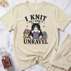 I knit so I don't Unravel T-Shirt