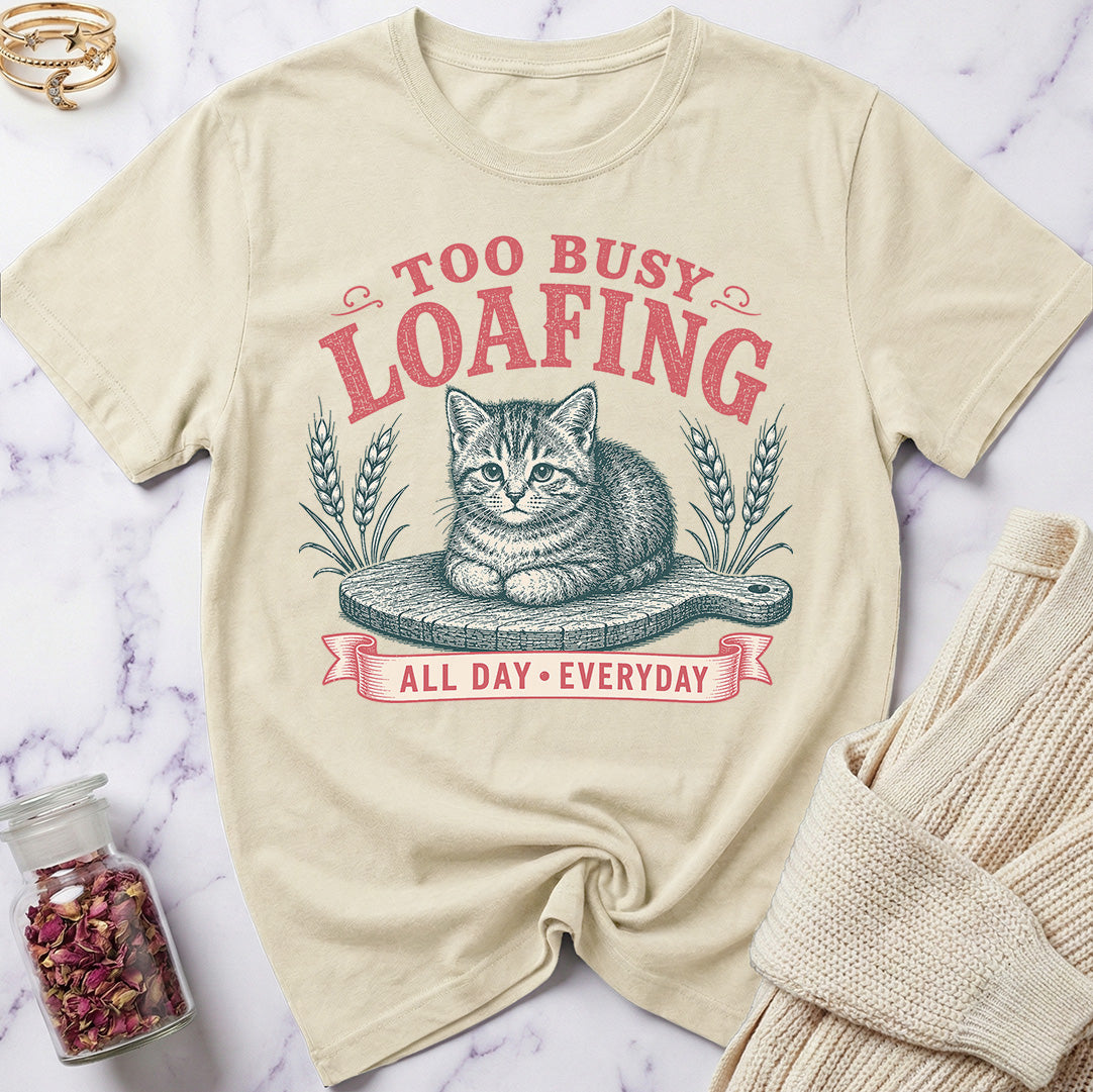 Too Busy Loafing T-Shirt