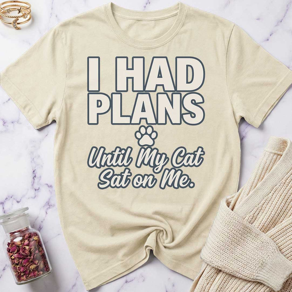 I Had Plans T-Shirt