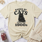 Raised by Cats since the 1900s T-Shirt
