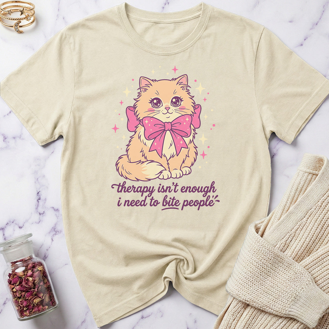 Therapy isn'r Enough... T-Shirt