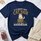 If it doesn't have Cat Hair it's not Handmade T-Shirt