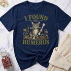I Found this Humerus - Gardening T-Shirt