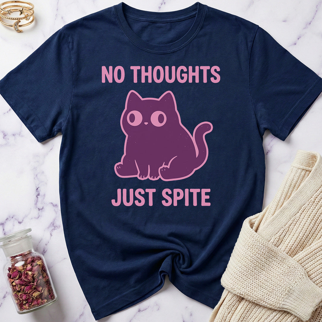 No Thoughts Just Spite T-Shirt