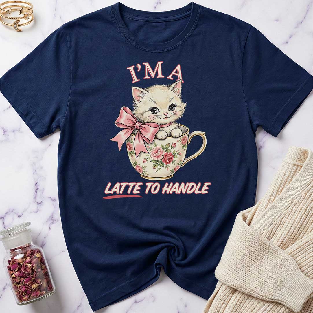 I'm Latte to Handle T-Shirt