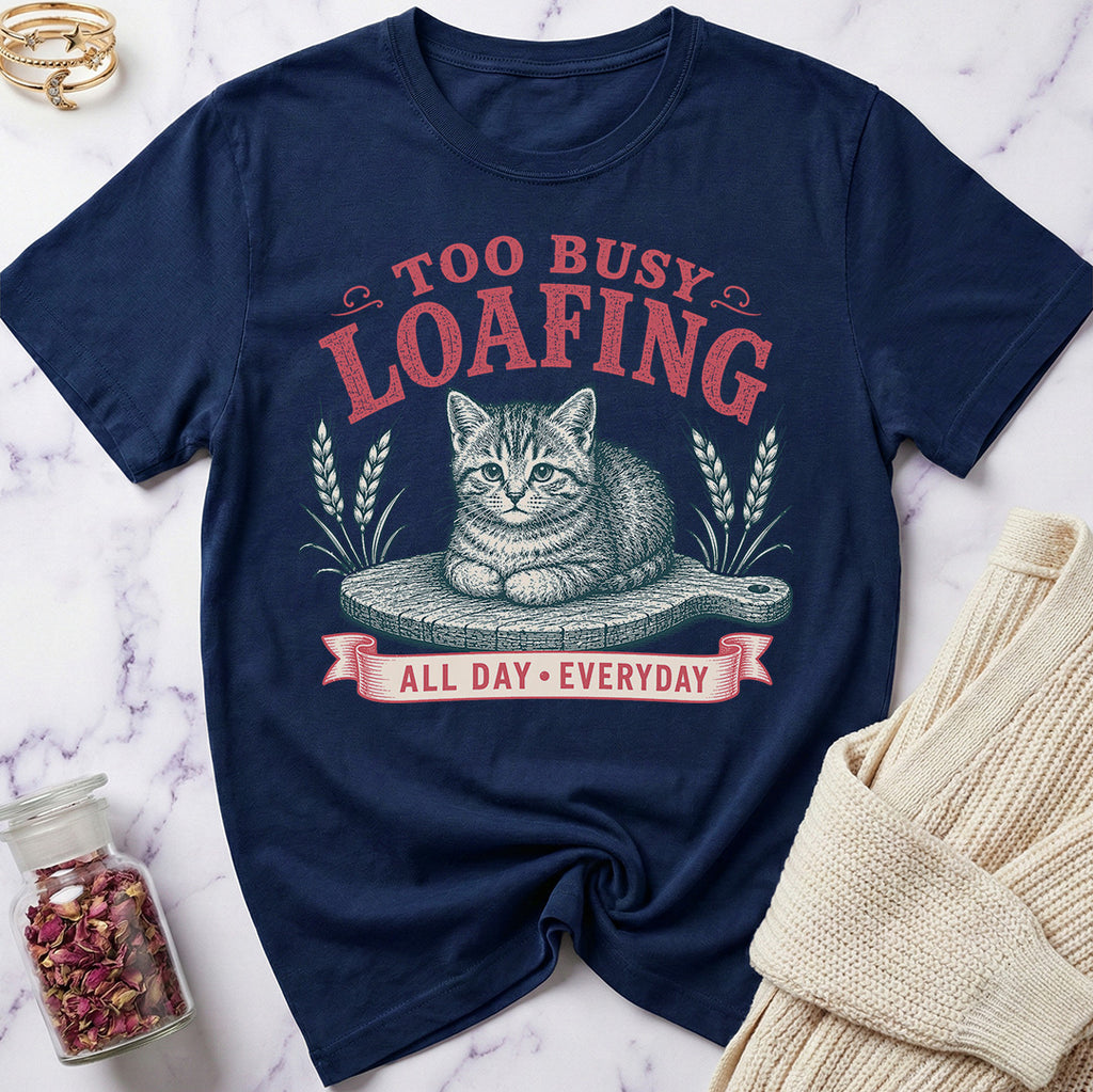 Too Busy Loafing T-Shirt