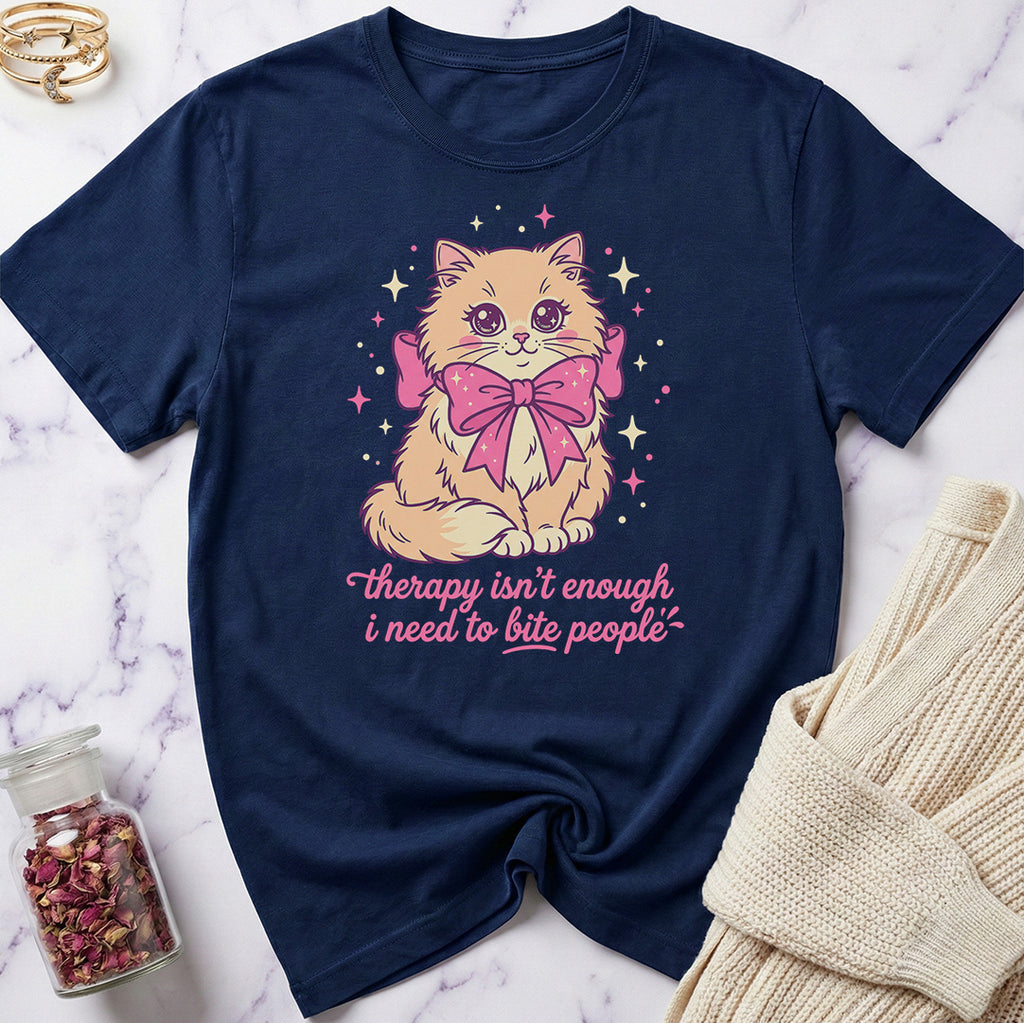 Therapy isn'r Enough... T-Shirt