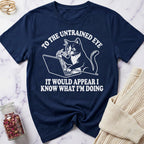 Know What I'm Doing T-Shirt