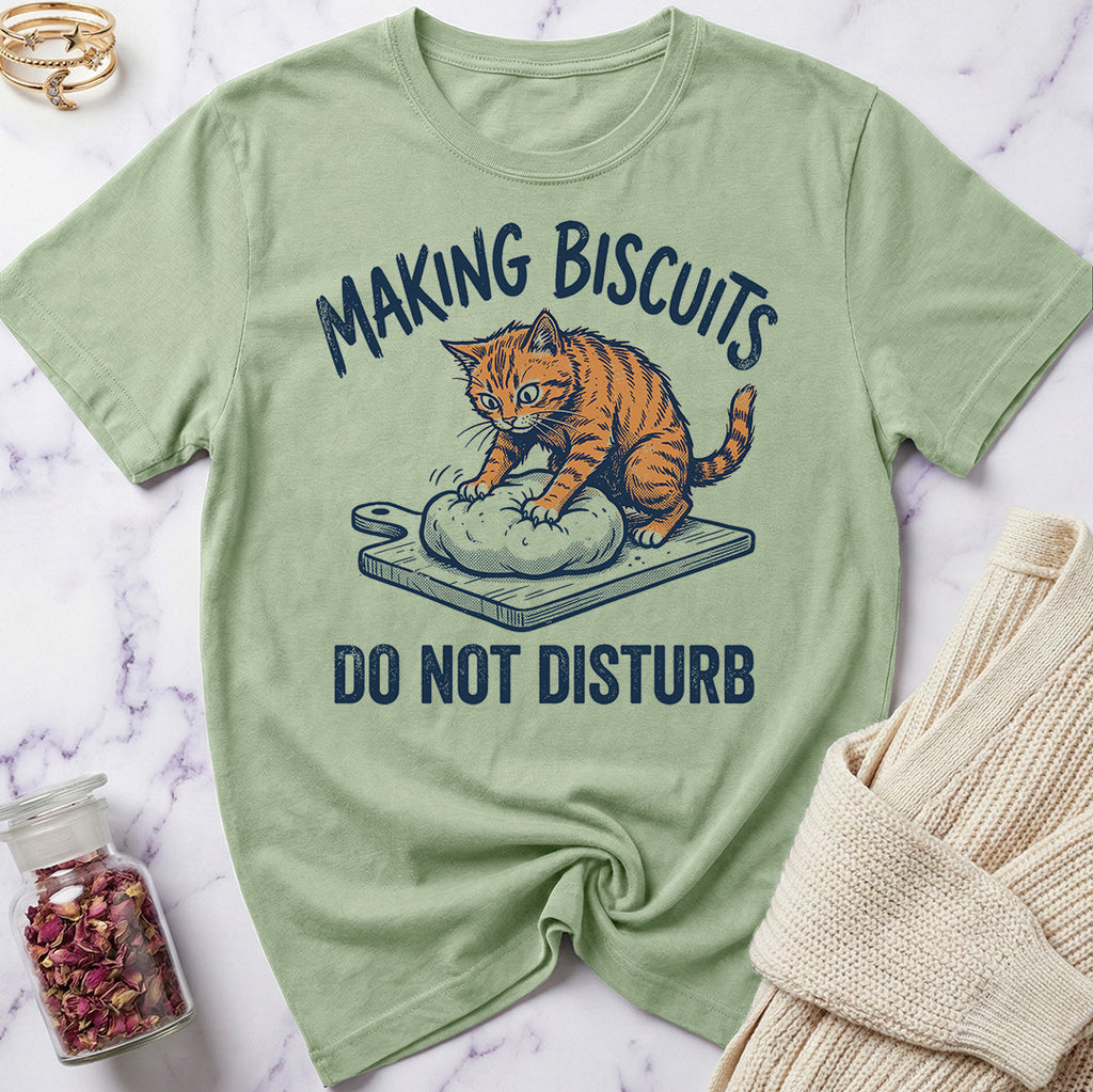 Do Not Disturb — Making Biscuits T-Shirt