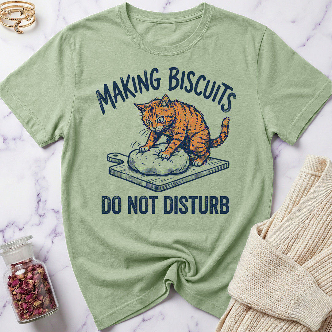 Do Not Disturb — Making Biscuits T-Shirt