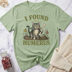 I Found this Humerus - Gardening T-Shirt